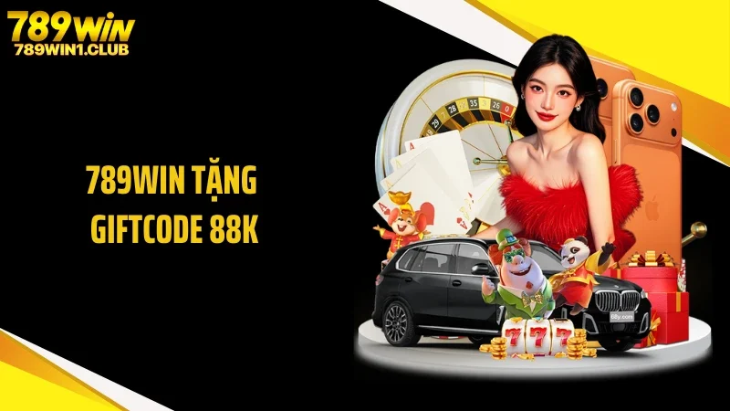 789WIN Tặng Giftcode 88K: Ưu Đãi Tặng Tiền Cược Thực Tế 