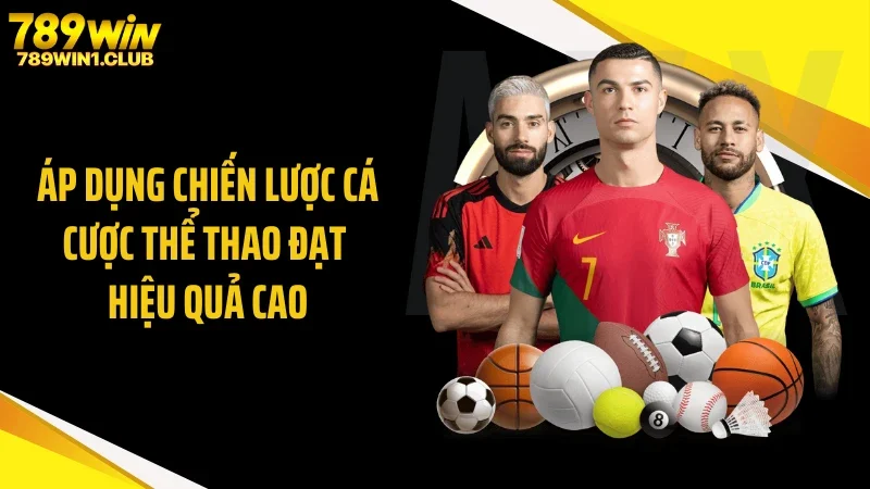 Áp dụng chiến lược cá cược thể thao đạt hiệu quả cao