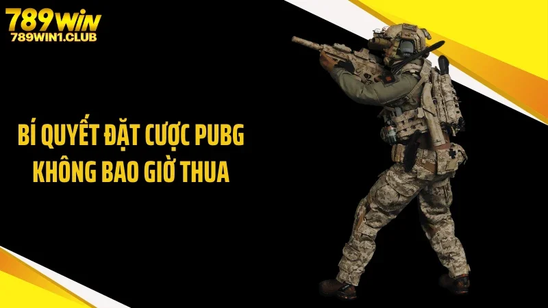 Bí quyết đặt cược PUBG không bao giờ thua