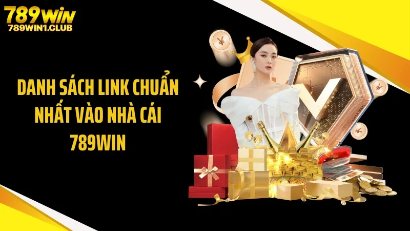Danh sách link chuẩn nhất vào nhà cái 789WIN