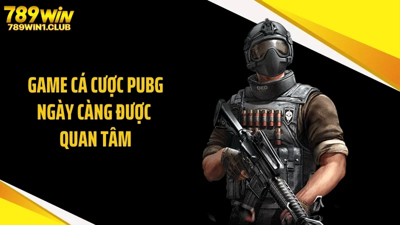 Game cá cược PUBG ngày càng được quan tâm