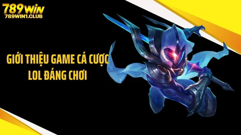 Giới thiệu game cá cược LOL đáng chơi