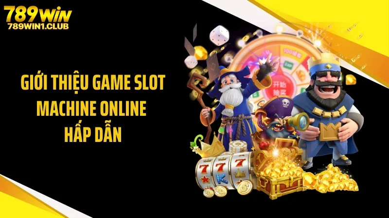 Giới thiệu game slot machine online hấp dẫn