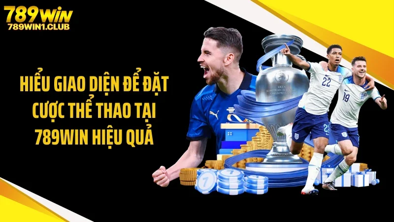 Hiểu giao diện để đặt cược thể thao tại 789WIN hiệu quả