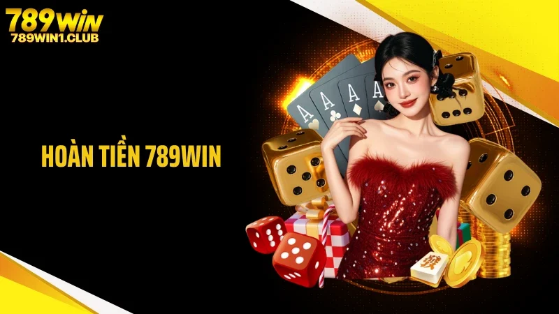 Hoàn Tiền 789WIN: Cá Cược Càng Nhiều, Nhận Thưởng Càng Lớn