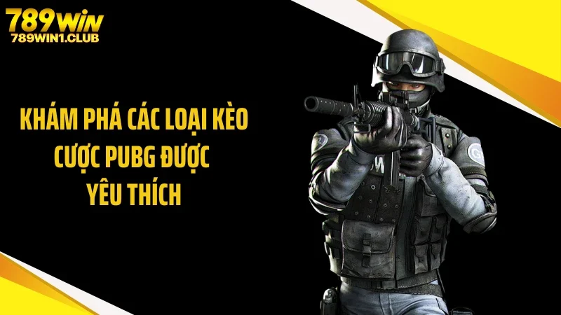 Khám phá các loại kèo cược PUBG được yêu thích