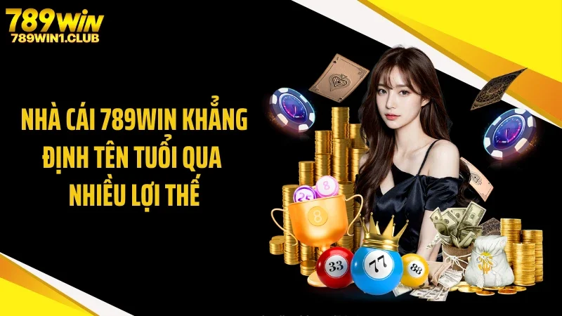 Nhà cái 789WIN khẳng định tên tuổi qua nhiều lợi thế