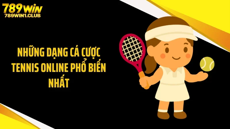 Những dạng cá cược tennis online phổ biến nhất