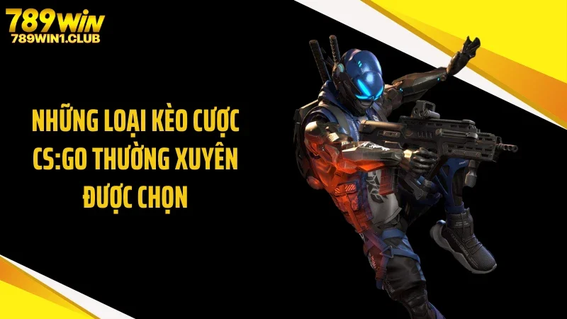 Những loại kèo cược CS:GO thường xuyên được chọn