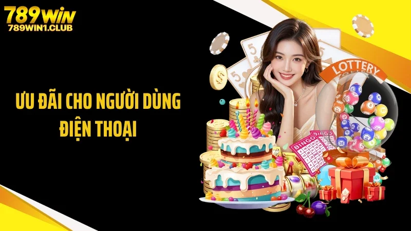 Ưu Đãi Cho Người Dùng Điện Thoại Khi Cá Cược Tại 789WIN
